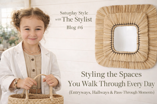 Styling the Spaces You Walk Through Every Day