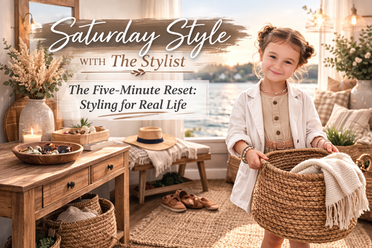 The Five-Minute Reset: Styling for Real Life